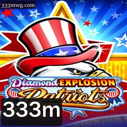 DiamondExplosionPatriots: O Impactante Mundo dos 333m